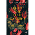 Unto the Tulip Gardens: My Shadow