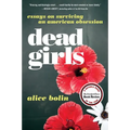 Dead Girls: Essays on Surviving an American Obsession