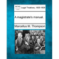 A Magistrate's Manual.