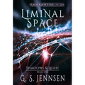 Liminal Space: Shadows & Light Book One