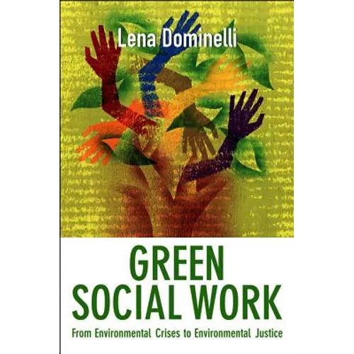 Green Social Work: From Environmental Crises to Environmental Justice