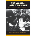 The World of Sofia Velasquez: The Autobiography of a Bolivian Market Vendor