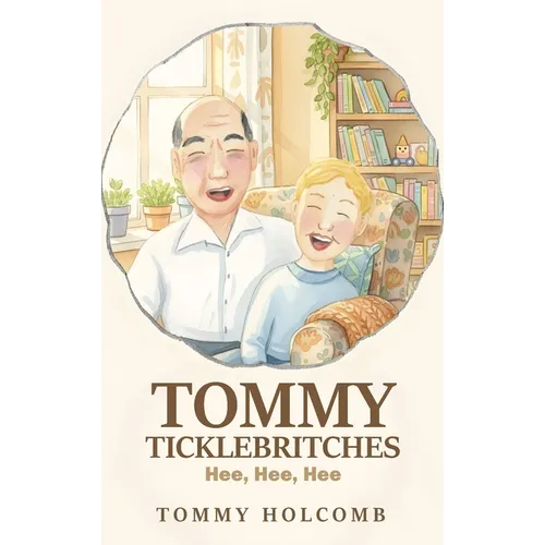 Tommy Ticklebritches: Hee, Hee, Hee
