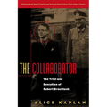 The Collaborator: The Trial and Execution of Robert Brasillach