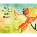 Only The Bees Make Honey