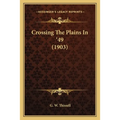 Crossing The Plains In '49 (1903)
