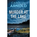 Murder at the Lake: An addictive heart-pounding crime thriller