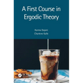 A First Course in Ergodic Theory
