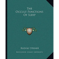 The Occult Functions Of Sleep