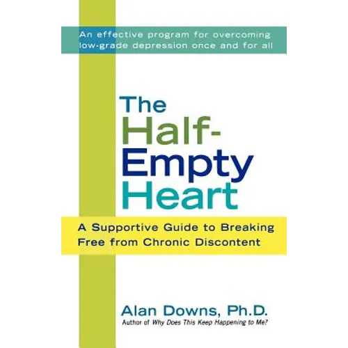 The Half-Empty Heart: A Supportive Guide to Breaking Free from Chronic Discontent