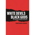 White Devils, Black Gods: Race, Masculinity, and Religious Codependency