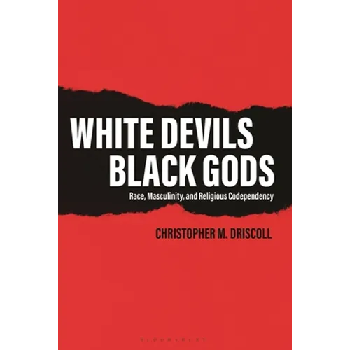 White Devils, Black Gods: Race, Masculinity, and Religious Codependency