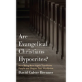 Are Evangelical Christians Hypocrites?: How Being Born-Again Transforms People and Shapes Their Worldview