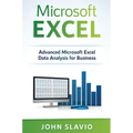Microsoft Excel: Advanced Microsoft Excel Data Analysis for Business
