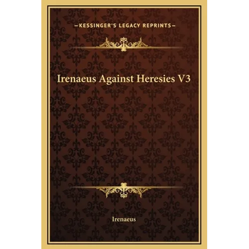 Irenaeus Against Heresies V3