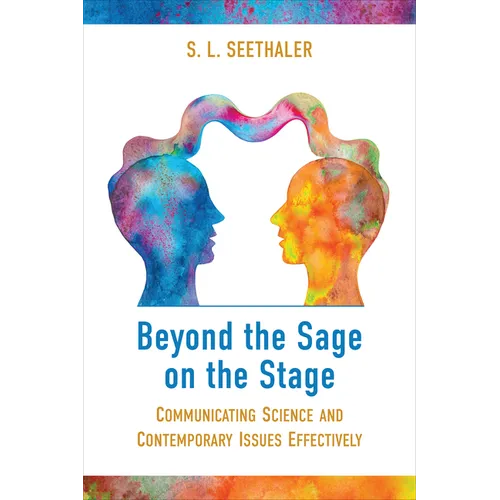 Beyond the Sage on the Stage: Communicating Science and Contemporary Issues Effectively
