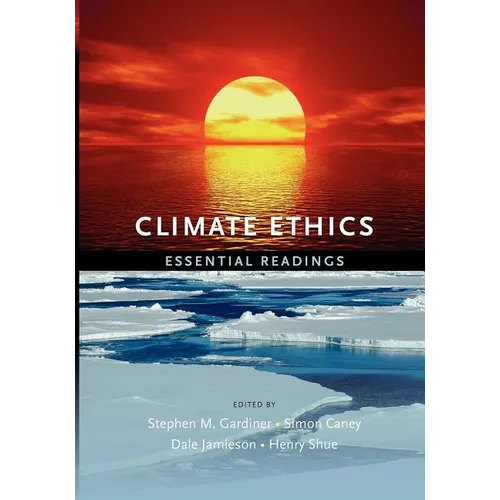 Climate Ethics Climate Ethics: Essential Readings Essential Readings