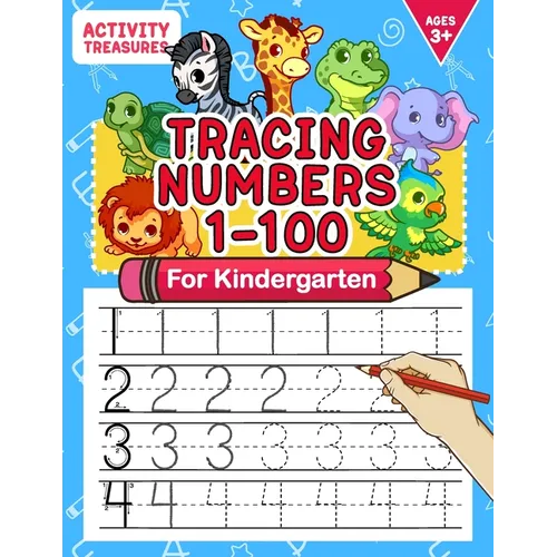 Tracing Numbers 1-100 For Kindergarten: Number Practice Workbook To Learn The Numbers From 0 To 100 For Preschoolers & Kindergarten Kids Ages 3-5!
