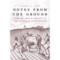 Notes from the Ground: Science, Soil, & Society in the American Countryside