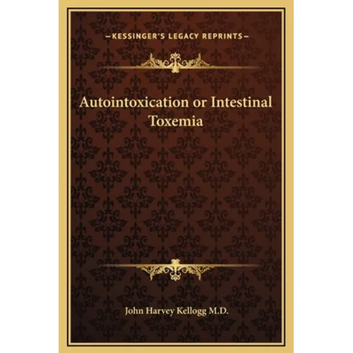 Autointoxication or Intestinal Toxemia