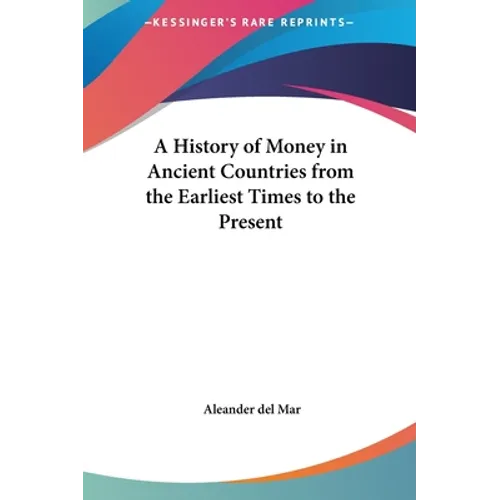 A History of Money in Ancient Countries from the Earliest Times to the Present