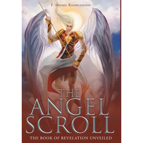 The Angel Scroll: The Book of Revelation Unveiled