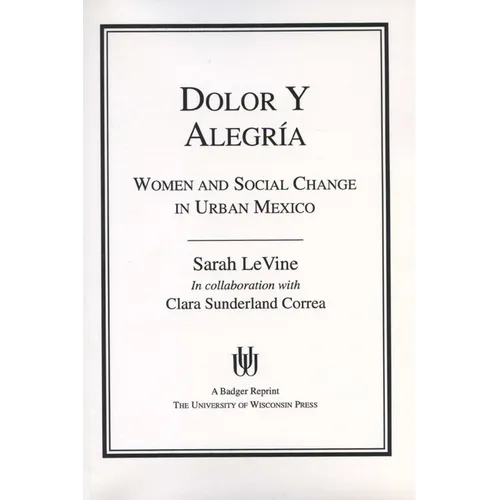 Dolor y Alegria: Women and Social Change in Urban Mexico