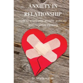 Anxiety in Relationship: How to overcome anxiety, jealousy and negative thinking.