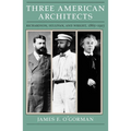 Three American Architects: Richardson, Sullivan, and Wright, 1865-1915