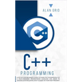 C++ Programming: A Step-By-Step Beginner's Guide to Learn the Fundamentals of a Multi-Paradigm Programming Language and Begin to Manage Data Including