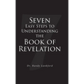 Seven Easy Steps to Understanding the Book of Revelation
