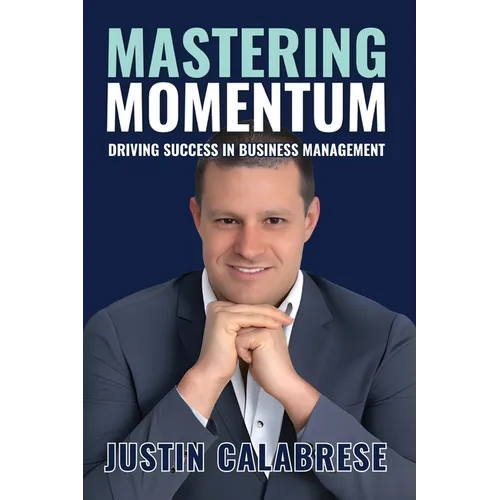 Mastering Momentum: Driving Success In Business Management