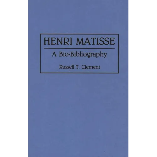 Henri Matisse: A Bio-Bibliography