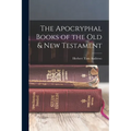 The Apocryphal Books of the Old & New Testament