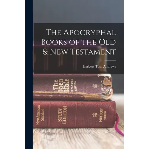 The Apocryphal Books of the Old & New Testament