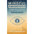 Guide to the Mindful Awareness Perspective: How Mindfulness Works