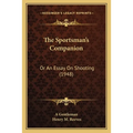 The Sportsman's Companion: Or An Essay On Shooting (1948)