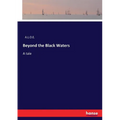 Beyond the Black Waters: A tale