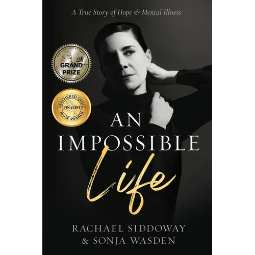 An Impossible Life: A True Story of Hope and Mental Illness