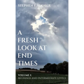 A Fresh Look at End Times: Volume 1: Beginner and Intermediate Levels
