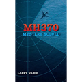MH370: Mystery Solved