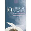 Ten Biblical Concepts: You Think You Know But Probably Don't