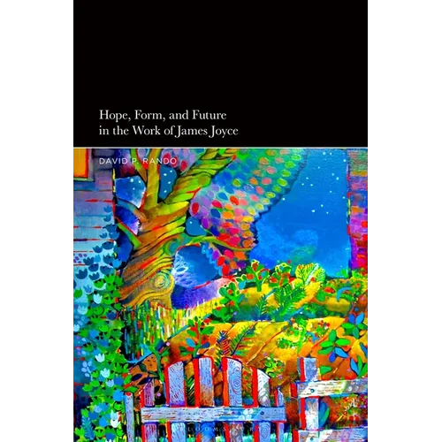 Hope, Form, and Future in the Work of James Joyce
