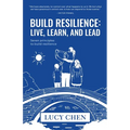 Build Resilience: Live, Learn, and Lead