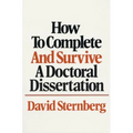 How to Complete and Survive a Doctoral Dissertation
