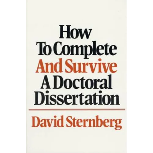 How to Complete and Survive a Doctoral Dissertation