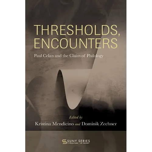 Thresholds, Encounters: Paul Celan and the Claim of Philology