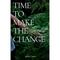 Time To Make The Change: How You Can Make a Change to Help the World