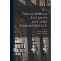 The Philosophical System of Antonio Rosmini-Serbati