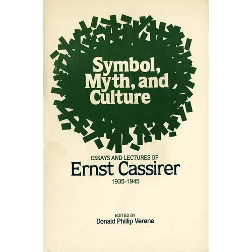 Symbol, Myth, and Culture: Essays and Lectures of Ernst Cassirer, 1935-1945